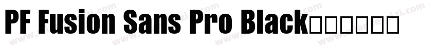 PF Fusion Sans Pro Black字体转换